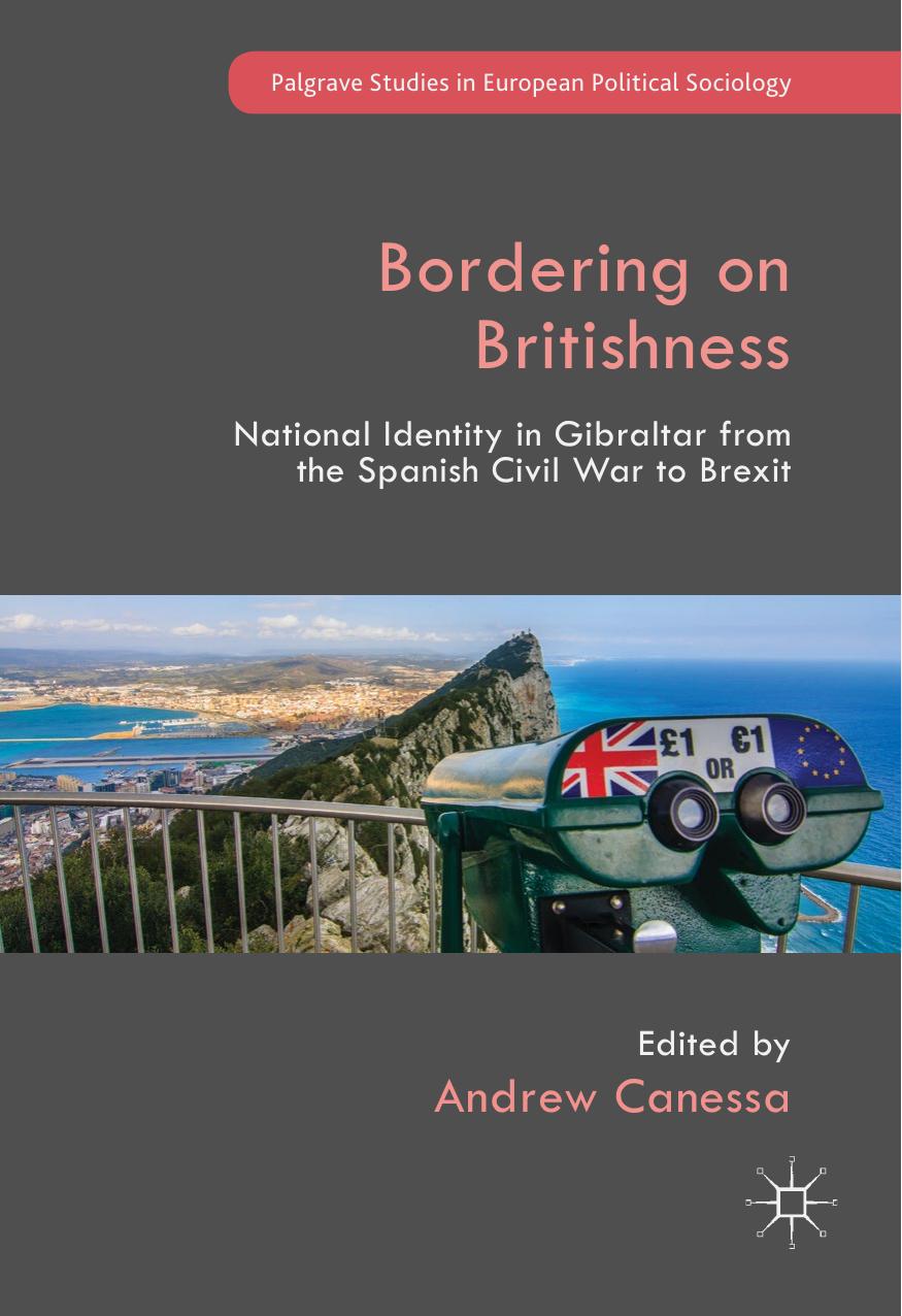 Bordering on Britishness: National Identity in Gibraltar from the Spanish Civil War to Brexit by Andrew Canessa