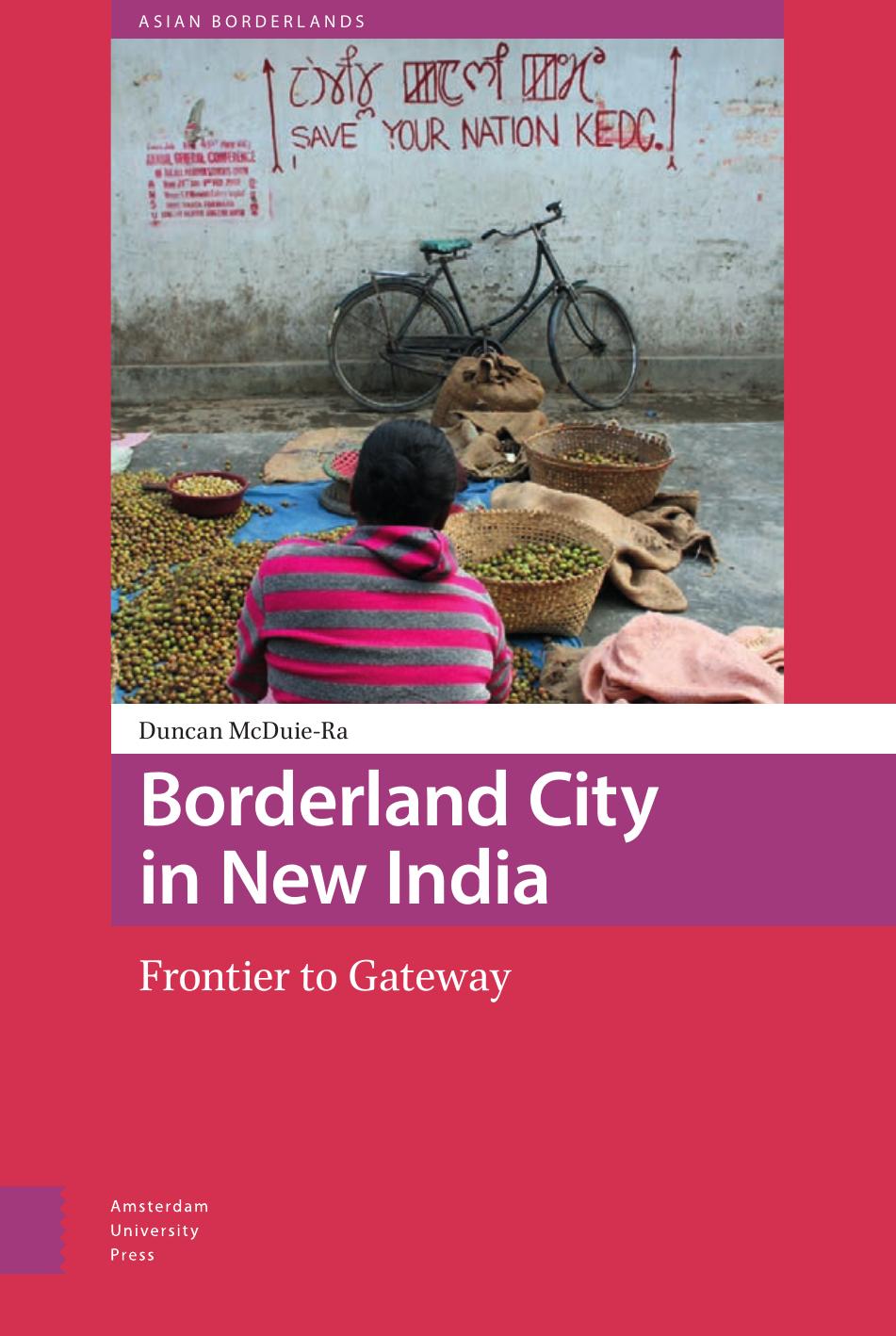 Borderland City in New India: Frontier to Gateway (Asian Borderlands) by Duncan McDuie-Ra
