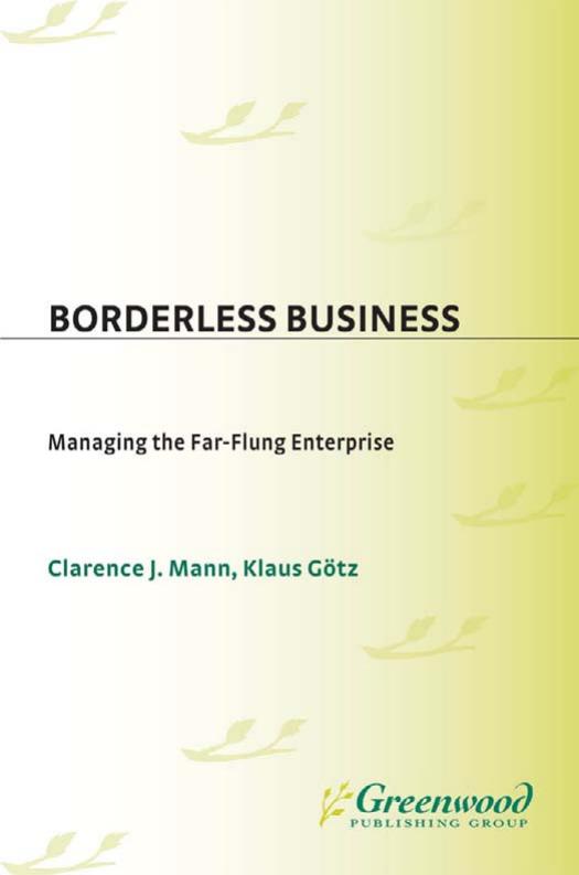 Borderless Business: Managing the Far-Flung Enterprise by Clarence J. Mann Klaus GA¶tz