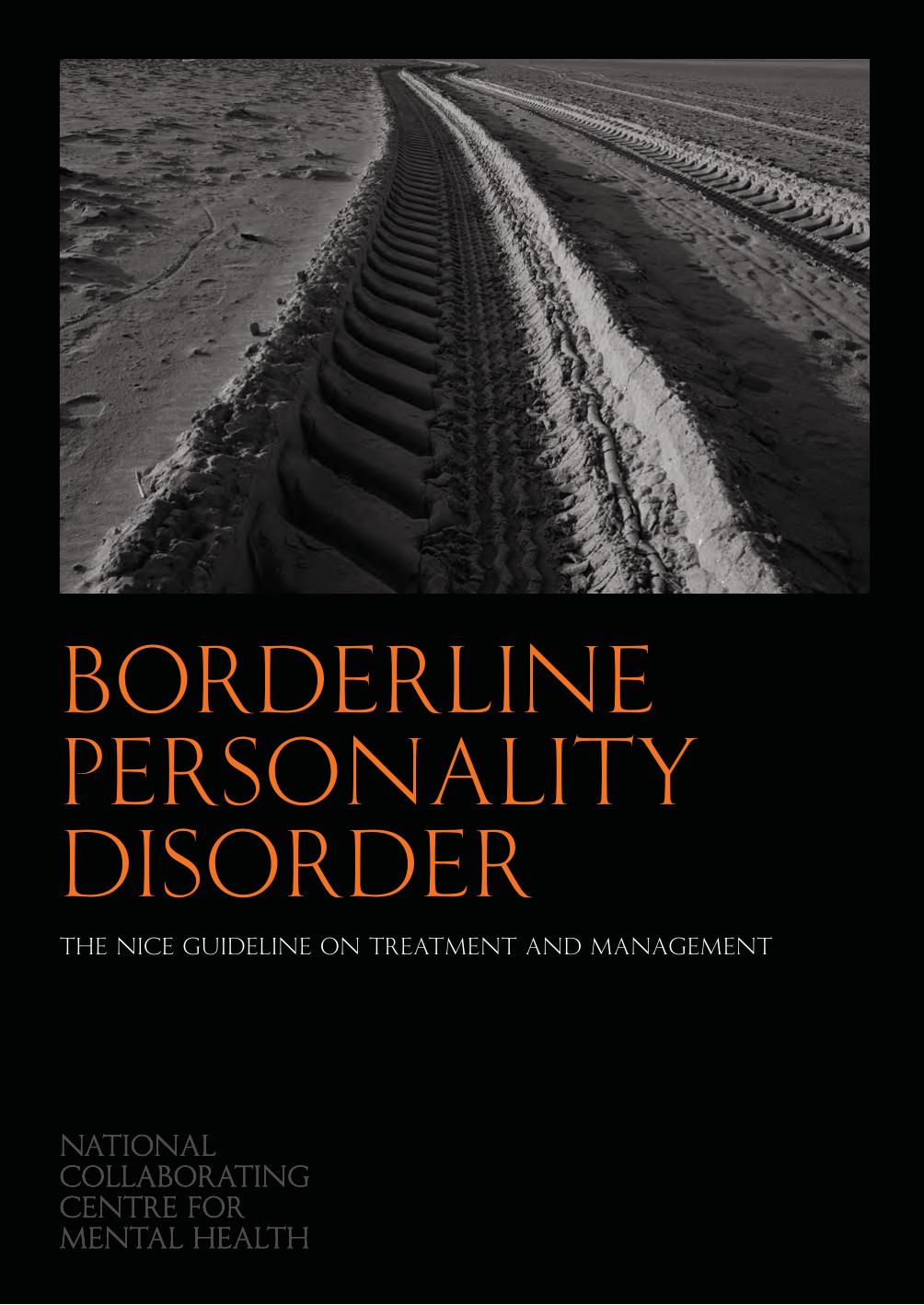 Borderline Personality Disorder: The NICE Guideline on Treatment and Management by National Collaborating Centre for Mental Health (section of the Colleges Research Unit)