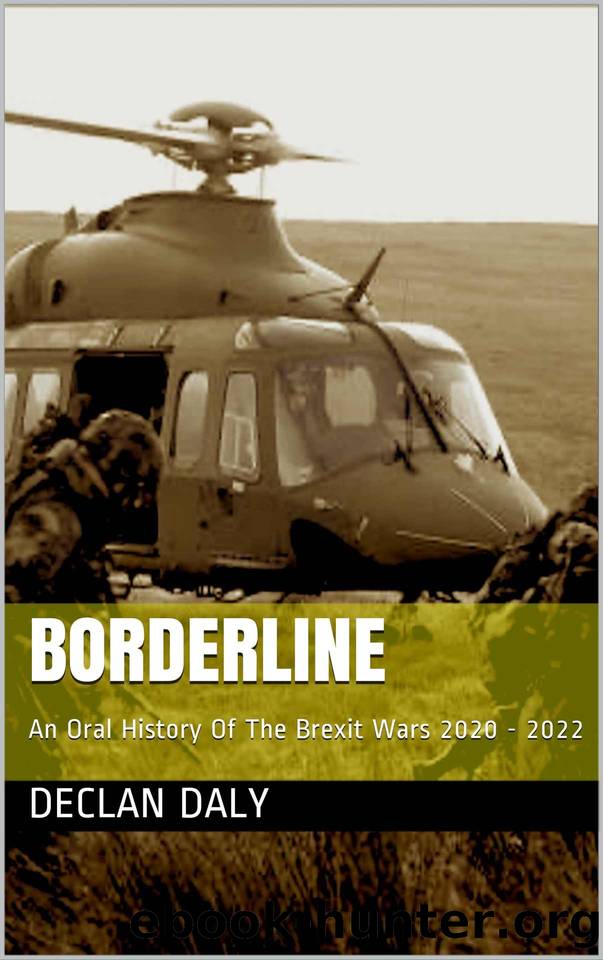 Borderline: An Oral History Of The Brexit Wars 2020 - 2022 by Declan Daly