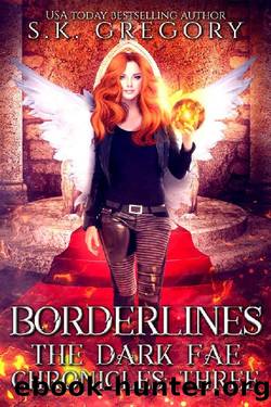 Borderlines: The Dark Fae Chronicles Book 3 by S. K. Gregory