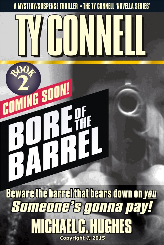 Bore of the Barrel. Book 2 in the Ty Connell 'Novella Series.' A Mystery/Suspense Thriller. Beware the Barrel That Bears Down on You! by Michael C. Hughes