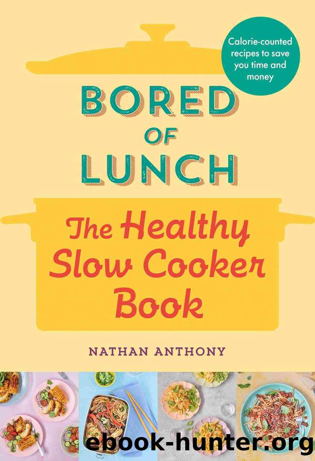 Bored of Lunch: The Healthy Slow Cooker Book by Nathan Anthony