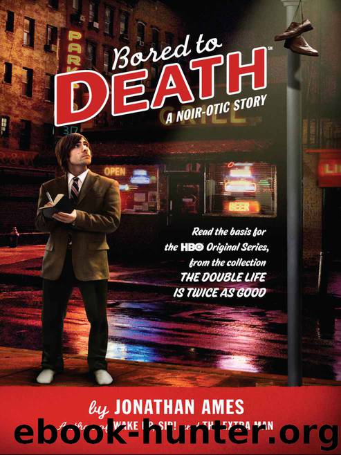 Bored to Death: A Noir-otic Story by Jonathan Ames