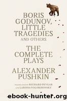 Boris Godunov, Little Tragedies, and Others: The Complete Plays by Pushkin Alexander