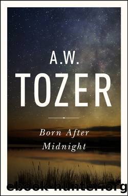 Born After Midnight by A. W. Tozer