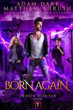 Born Again: Demon Hunter Book 2 by Adam Dark & Matthew Thrush