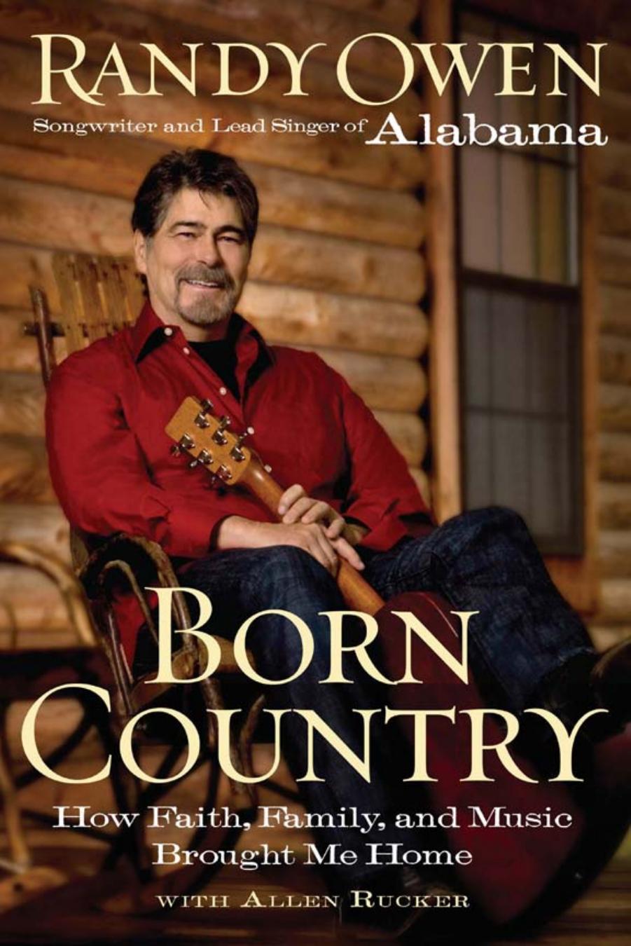Born Country: How Faith, Family, and Music Brought Me Home by Randy Owen Allen Rucker