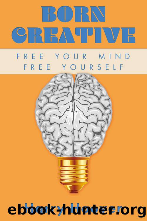 Born Creative: Free Your Mind, Free Yourself by Harry Hoover