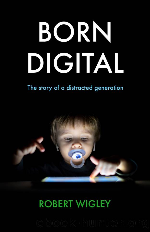 Born Digital: The Story of a Distracted Generation by Robert Wigley