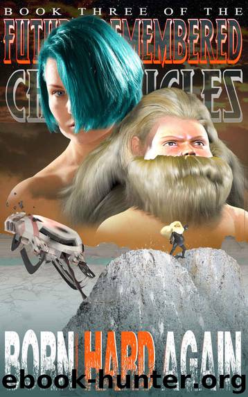 Born Hard Again: Book Three of the Future Remembered Chronicles by Unce Bo