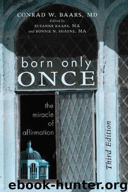 Born Only Once, Third Edition: The Miracle of Affirmation by Conrad W. Baars