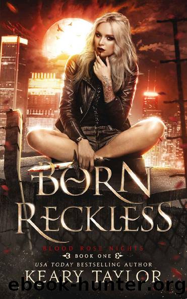 Born Reckless (Blood Rose Nights Book 1) by Keary Taylor