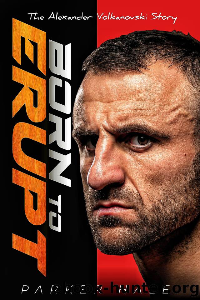 Born To Erupt: The Alexander Volkanovski Story (Champions of the Ring) by Hale Parker