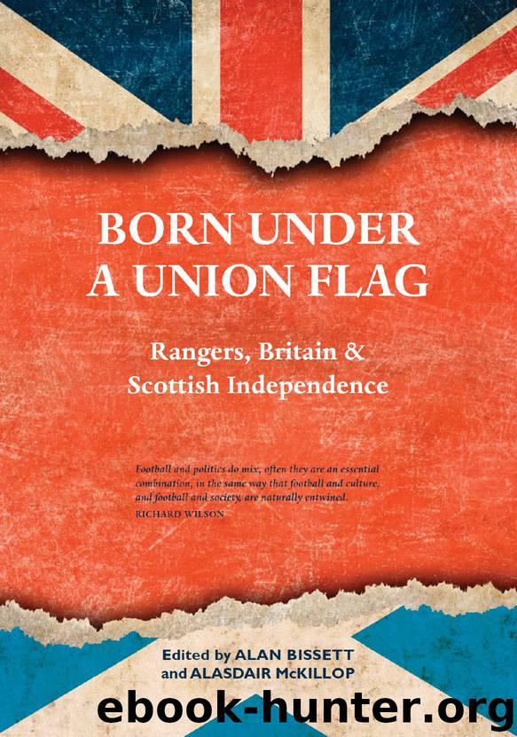 Born Under A Union Flag: Rangers, Britain and Scottish Independence by Alan Bissett & Alasdair McKillop