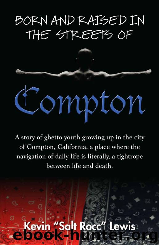 Born and Raised in the Streets of Compton by Kevin Salt Rocc Lewis