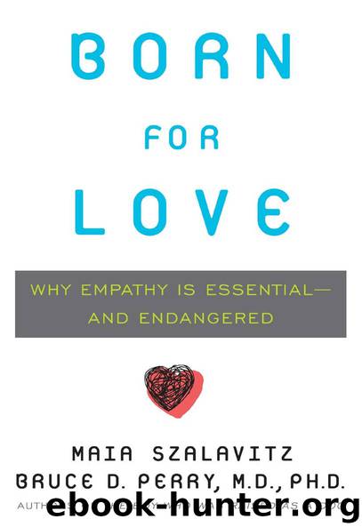Born for Love: Why Empathy Is Essential--and Endangered by Bruce D. Perry & Maia Szalavitz