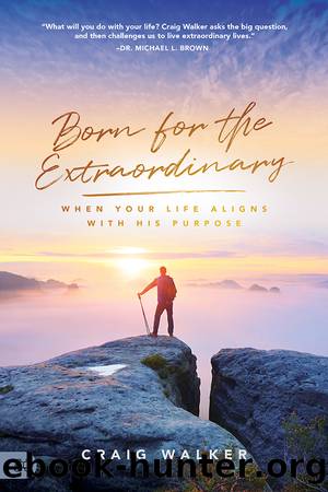 Born for the Extraordinary by Craig Walker