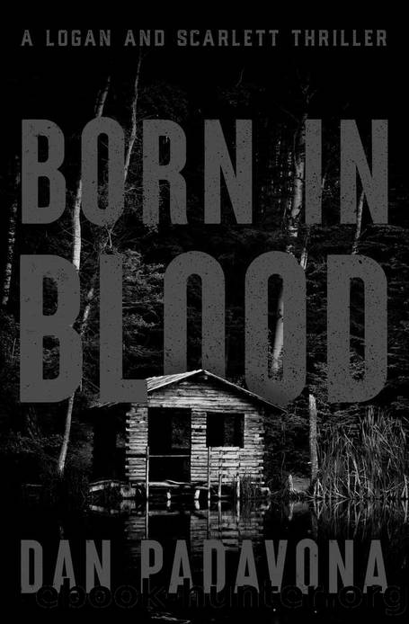 Born in Blood (A Logan and Scarlett Serial Killer Thriller Book 5) by Dan Padavona