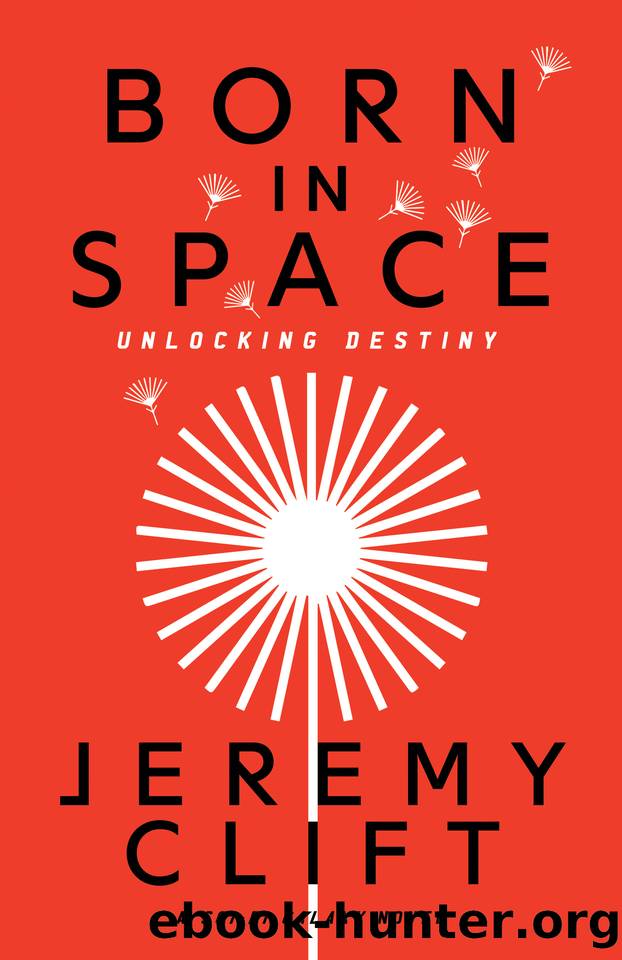 Born in Space: Unlocking Destiny (Sci-Fi Galaxy Book 1) by Jeremy Clift