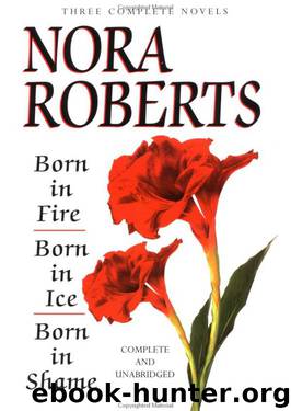 Born in Trilogy: Born in Fire; Born in Ice; Born in Shame by Nora Roberts