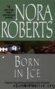 Born in ice by Nora Roberts