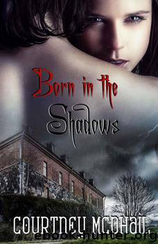 Born in the Shadows (In the Shadows Series Book 1) by Courtney McPhail