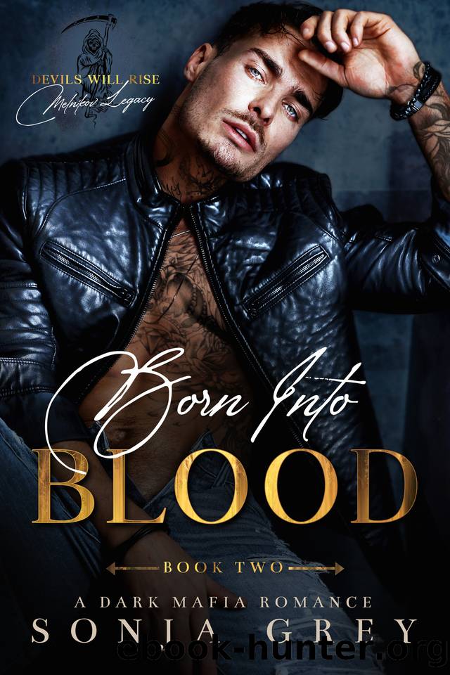 Born into Blood: A Dark Mafia Romance (Devils Will Rise: Melnikov Legacy Book 2) by Sonja Grey