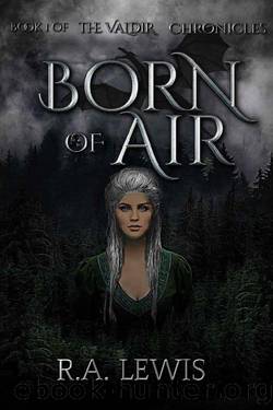 Born of Air_Book 1 of the Valdir Chronicles by R. A. Lewis