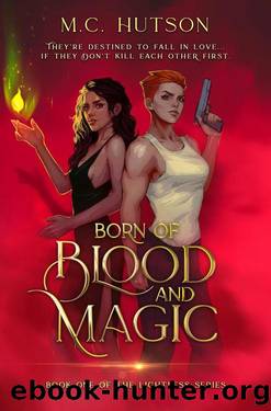 Born of Blood and Magic : A Sapphic Urban Fantasy by M.C. Hutson