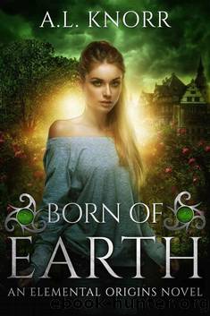 Born of Earth: An Elemental Origins Novel (The Elemental Origins Series Book 3) by A.L. Knorr