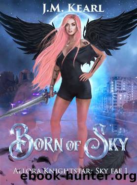 Born of Sky: An Urban Fantasy Fae Romance (Allora Knightstar: Sky Fae Book 1) by J.M Kearl