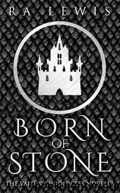Born of Stone (The Valdir Chronicles) by RA Lewis