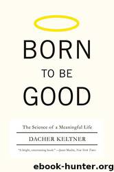 Born to Be Good_The Science of a Meaningful Life by Dacher Keltner