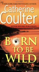 Born to Be Wild by Catherine Coulter