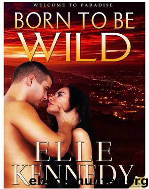 Born to Be Wild: Welcome to Paradise, Book 3 by Elle Kennedy