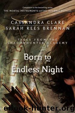 Born to Endless Night by Cassandra Clare & Sarah Rees Brennan