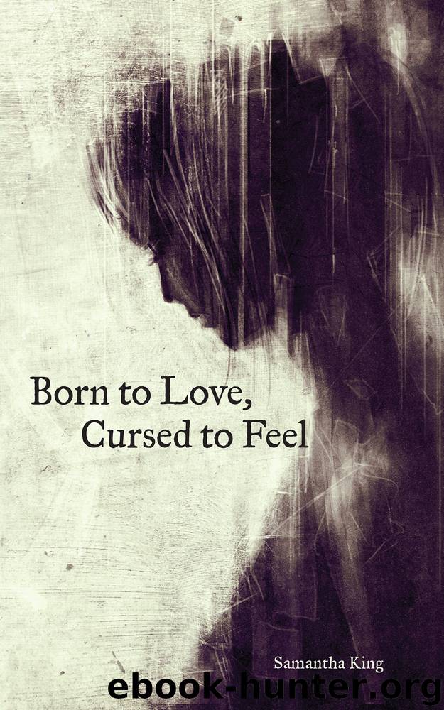 Born to Love, Cursed to Feel by Samantha King