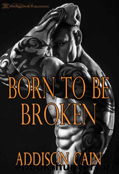 Born to be Broken (Alpha's Claim Book 2) by Addison Cain