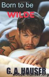 Born to be Wilde by G.A. Hauser