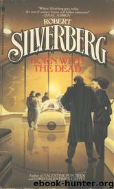 Born with the Dead by Robert Silverberg