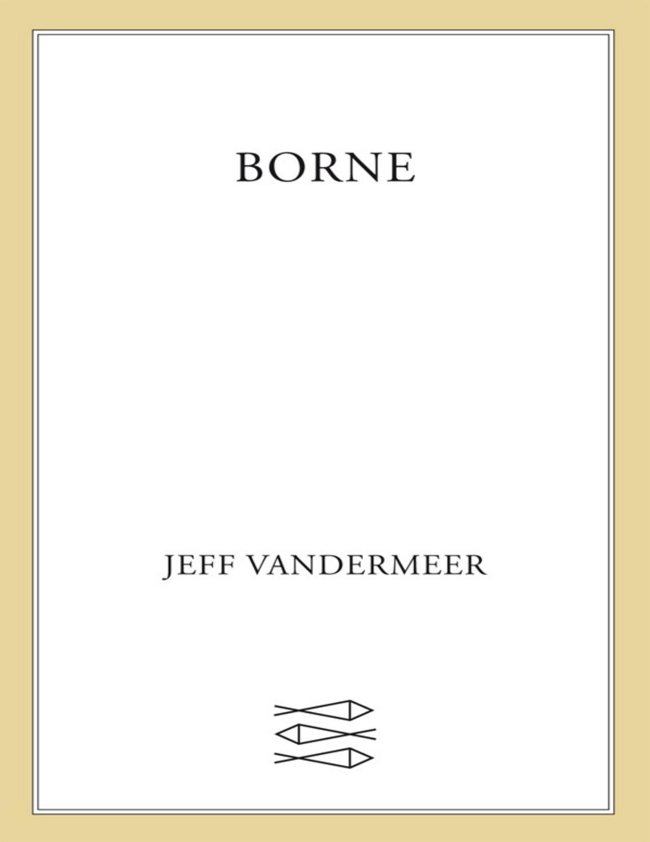 Borne by Jeff VanderMeer