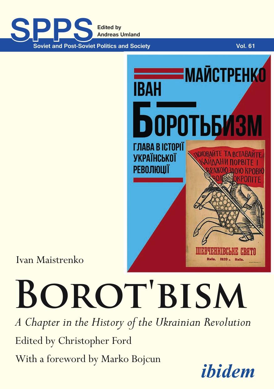 Borot'bism: A Chapter in the History of the Ukrainian Revolution by Ivan Maistrenko; Peter Dornan; Chris Ford; George S N Luckyj