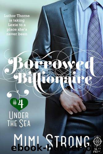 Borrowed Billionaire #4 Under the Sea by Strong Mimi
