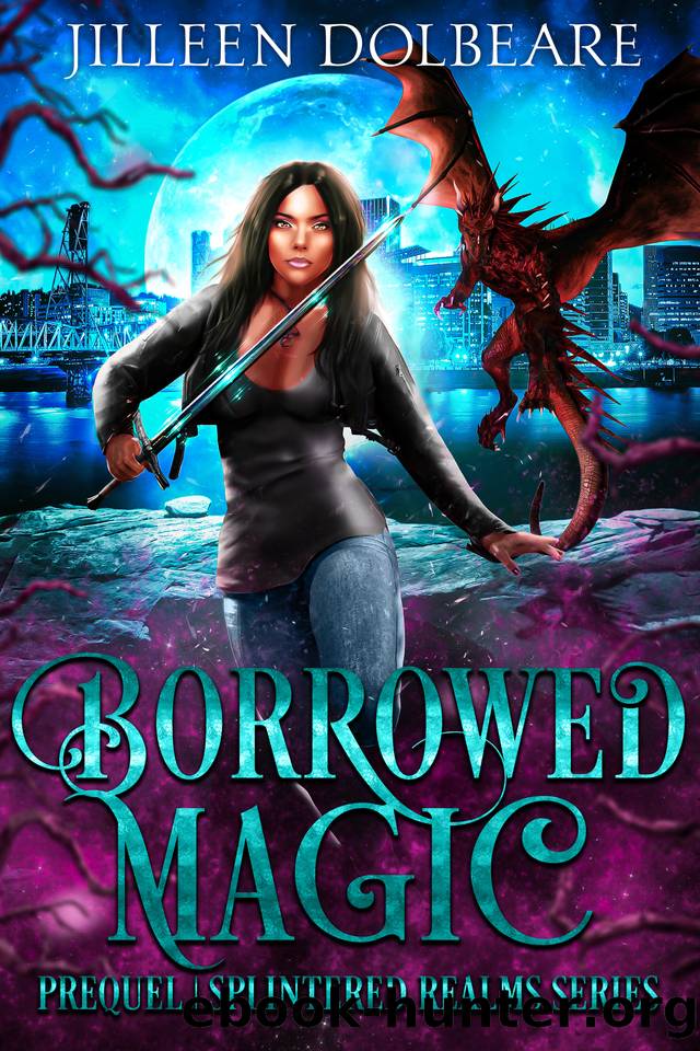 Borrowed Magic: A Paranormal Women's Fiction Urban Fantasy (Splintered Realms) by Jilleen Dolbeare