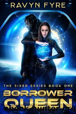 Borrower Queen: The Sixer Series Book One by Ravyn Fyre