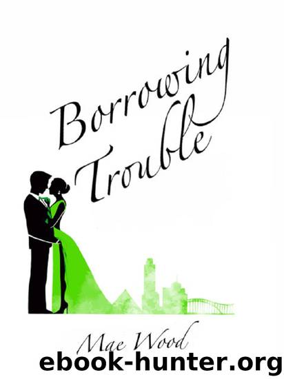 Borrowing Trouble by Mae Wood