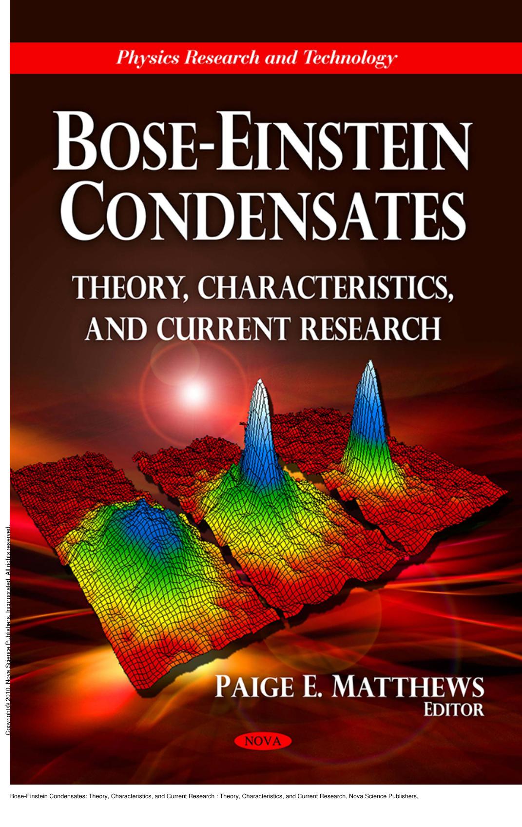 Bose-Einstein Condensates: Theory, Characteristics, and Current Research : Theory, Characteristics, and Current Research by Paige E. Matthews