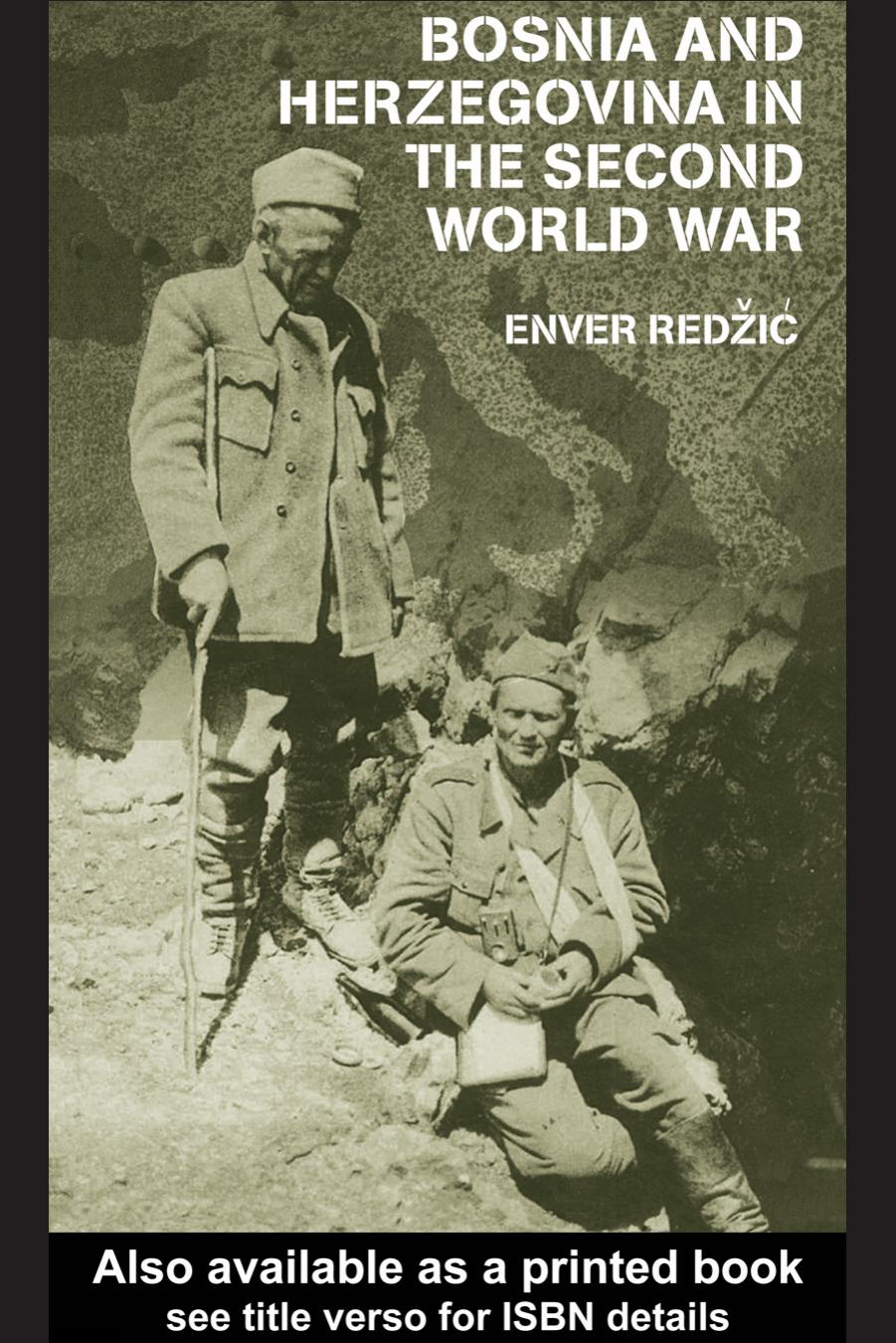 Bosnia and Herzegovina in the Second World War (Cass Military Studies Series) by Enver Redzic